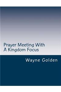 Prayer Meeting With A Kingdom Focus