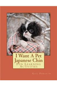 I Want A Pet Japanese Chin