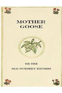 Mother Goose or The Old Nursery Rhymes