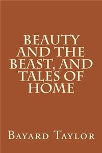 Beauty and the Beast, and Tales of Home