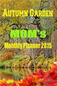 Autumn Garden: Mom's Monthly Planner 2015