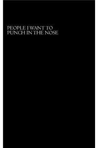People I Want To Punch In The Nose