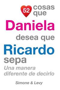 52 Cosas Que Daniela Desea Que Ricardo Sepa: Una Manera Diferente de Decirlo