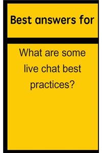 Best Answers for What Are Some Live Chat Best Practices?