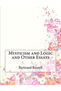 Mysticism and Logic and Other Essays