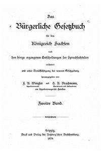 bürgerliche Gesetzbuch für das Königreich Sachsen, nach den hierzu ergangen entscheidungen der Spruchbehörden erläutert und unter Berücksichtigung der neueren Gesetzgebung herausgegeben