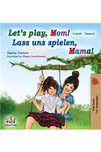 Let's Play, Mom! Lass uns spielen, Mama!