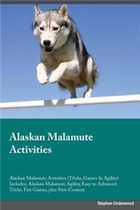 Alaskan Malamute Activities Alaskan Malamute Activities (Tricks, Games & Agility) Includes: Alaskan Malamute Agility, Easy to Advanced Tricks, Fun Games, Plus New Content