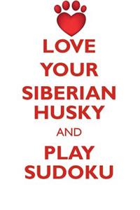 Love Your Siberian Husky and Play Sudoku Siberian Husky Sudoku Level 1 of 15