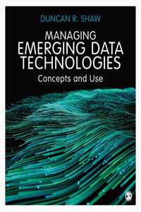 Managing Emerging Data Technologies: Concepts and Use
