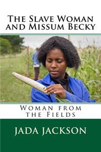The Slave Woman and Missum Becky