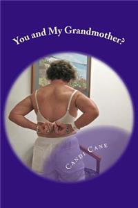 You and My Grandmother?