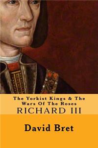Yorkist Kings & The Wars Of The Roses