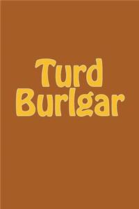Turd Burlgar