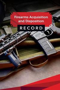 Firearms Acquisition and Disposition Record Book Journal: 50 Pages, 5.5