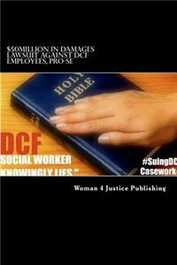 $50Million in damages lawsuit against DCF employees, PRO-SE