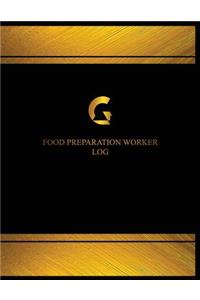 Food Preparation Worker Log (Logbook, Journal - 125 pages, 8.5 x 11 inches)