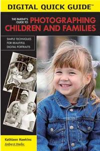 The Parent's Guide To Photographing Children And Families