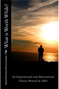 What Is Worth While?