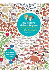 At the Seashore: My Nature Sticker Activity Book (Ages 5 and Up, with 120 Stickers, 24 Activities and 1 Quiz)