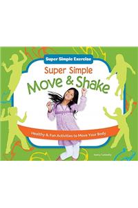Super Simple Move & Shake: Healthy & Fun Activities to Move Your Body