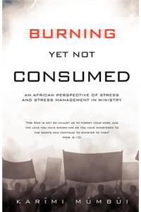 Burning Yet Not Consumed