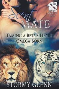 Scent of a Mate [Taming a Beta's Heart: Omega Born] (Siren Publishing Everlasting Classic Manlove): Omega Born] (Siren Publishing Everlasting Classic Manlove)