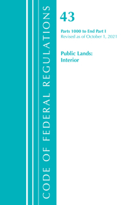 Code of Federal Regulations, Title 43 Public Lands: Interior 1000-End, Revised as of October 1, 2021 Part 1