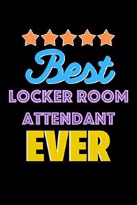 Best Locker Room Attendant Evers Notebook - Locker Room Attendant Funny Gift