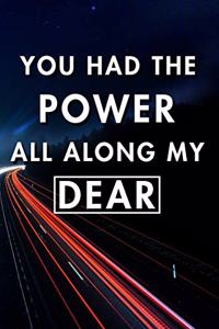 You Had The Power All Along My Dear