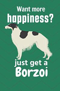 Want more happiness? just get a Borzoi