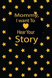 Mommy, I want To Hear Your Story