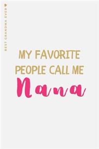 BEST GRANDMA EVER My Favorite People call me NANA