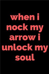 when i nock my arrow i unlock my soul