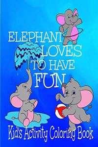 Elephant Loves To Have Fun Kid's Activity Coloring Book