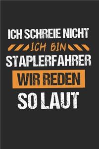 Ich Schreie Nicht Ich Bin Staplerfahrer Wir Reden So Laut
