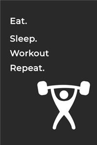Eat Sleep WorkOut Repeat- Lined Notebook
