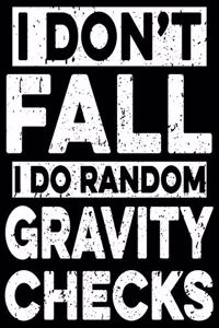 I Don't Fall I Do Random Gravity Checks