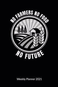 No Farmers No Food No Future. Weekly Planner 2021