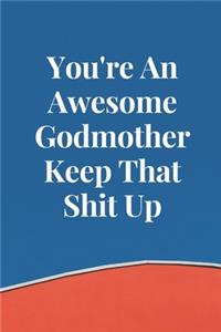 You're an Awesome Godmother Keep That Shit Up