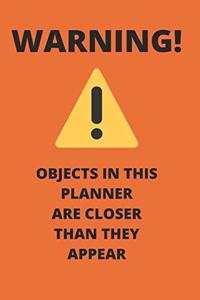 WARNING! Objects in This Planner Are Closer Than They Appear