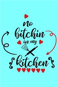 No Bitchin In My Kitchen