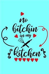 No Bitchin In My Kitchen