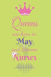 Queens are born in May and Become Nurses