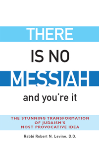 There Is No Messiah--And You're It