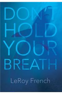 Don't Hold Your Breath