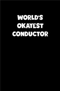 World's Okayest Conductor Notebook - Conductor Diary - Conductor Journal - Funny Gift for Conductor