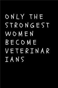 Only The Strongest Women Become Veterinarians