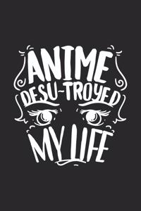 Anime Desu-troyed My Life