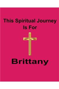 This Spiritual Journey Is For Brittany